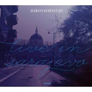 HAKON KORNSTAD / LIVE IN SARAJEVO
