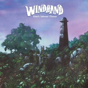 WINDHAND / ウィンドハンド / グリーフズ・インファーナル・フラワー / GRIEF'S INFERNAL FLOWER