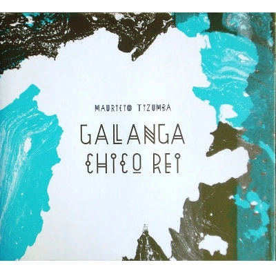 MAURICIO TIZUMBA / マウリシオ・チズンバ / GALANGA CHICO REI