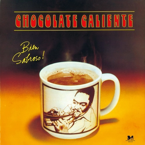 CHOCOLATE CALIENTE / チョコラーテ・カリエンテ / ビアン・サブローソ！ / BIEN SABROSO!