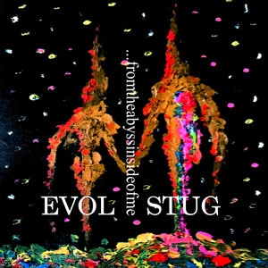 EVOL STUG / ...fromtheabyssinsideofme