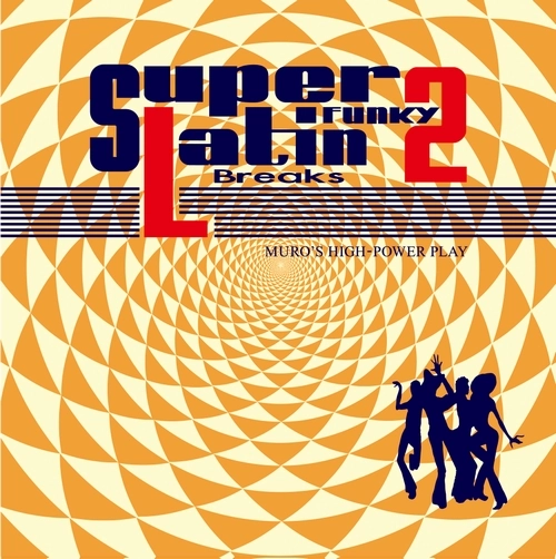 DJ MURO / DJムロ / SUPER FUNKY LATIN BREAKS 2