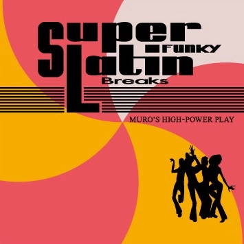 SUPER FUNKY LATIN BREAKS-Remaster Edition- / DJ MURO / DJムロ