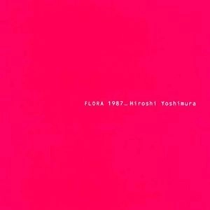 吉村弘 / FLORA 1987