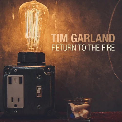 TIM GARLAND / ティム・ガーランド / RETURN TO THE FIRE