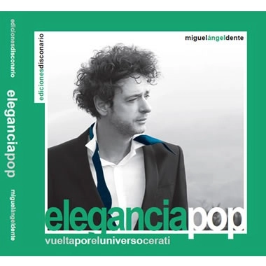 MIGUEL ANGEL DENTE / ミゲル・アンヘル・デンテ / ELEGANCIA POP - VUELTA POR EL UNIVERSO CERATI