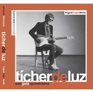 MIGUEL ANGEL DENTE / ミゲル・アンヘル・デンテ / TICHER DE LUZ - UNA GUIA SPINETTIANA