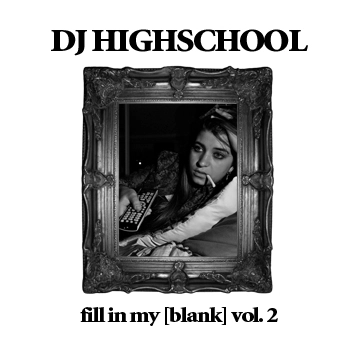 DJ HIGHSCHOOL / fill in my blank vol.2