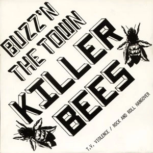 KILLER BEES (PUNK) / BUZZ'N THE TOWN (7")