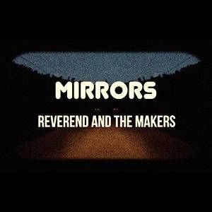 REVEREND & THE MAKERS / ミラーズ / MIRRORS