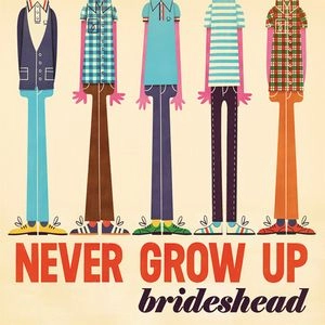 BRIDESHEAD / NEVER GROW UP