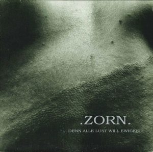 ZORN (PUNK/GERMANY) / DENN ALLE LUST WILL EWIGKEIT