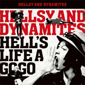 HELLsy & The Dynamites / ヘルシー・アンド・ザ・ダイナマイツ / HELL'S LIFE A GO GO