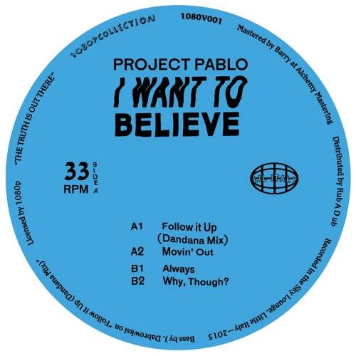 PROJECT PABLO / I WANT TO BELIEVE