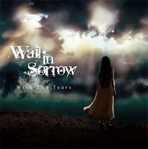 Wail In Sorrow / With The Tears