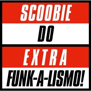 Scoobie Do / Extra Funk-a-lismo! ep