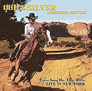 QUICKSILVER MESSENGER SERVICE / クイック・シルバー・メッセンジャー・サービス / COWBOY ON THE RUN - LIVE IN NEW YORK