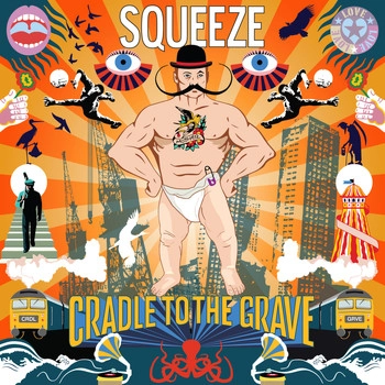 SQUEEZE / スクイーズ / CRADLE TO THE GRAVE