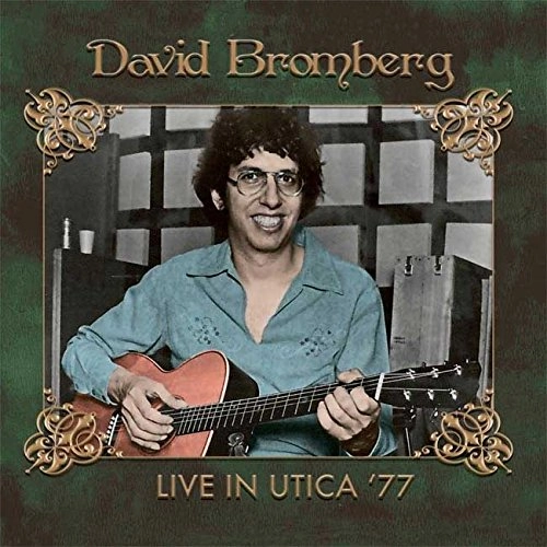 DAVID BROMBERG / デヴィッド・ブロンバーグ / LIVE IN UTICA ‘77