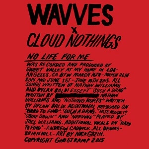 WAVVES / CLOUD NOTHINGS / ウェーヴス / クラウド・ナッシングス / ノー・ライフ・フォー・ミー / NO LIFE FOR ME