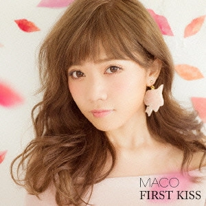 MACO / FIRST KISS(通常盤) / FIRST KISS