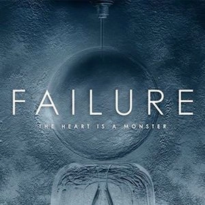 FAILURE / HEART IS A MONSTER