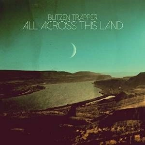 BLITZEN TRAPPER / ブリッツェン・トラッパー / ALL ACROSS THIS LAND