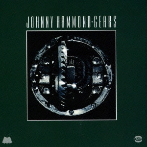 JOHNNY HAMMOND SMITH / ジョニー・ハモンド・スミス / ギアーズ / Gears