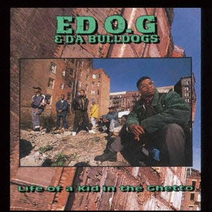 EDO. G & DA BULLDOGS / ライフ・オブ・ ア・ キッ ド・イン・ザ・ゲットー / Life Of A Kid In The Ghetto