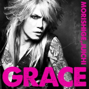 JUICHI MORISHIGE / 森重樹一 / GRACE