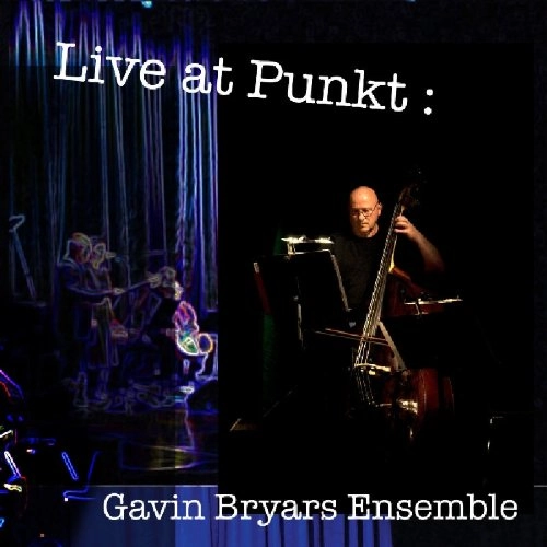 GAVIN BRYARS ENSEMBLE / ギャビン・ブライアーズ・アンサンブル / LIVE AT PUNKT