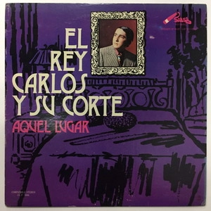 REY CARLOS Y SU CORTE / AQUEL LUGAR