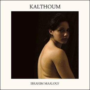 IBRAHIM MAALOUF / イブラヒム・マーロフ / KALTHOUM