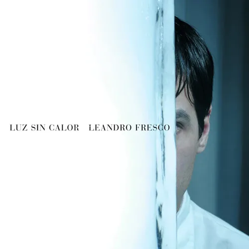 LEANDRO FRESCO / LUZ SIN CALOR