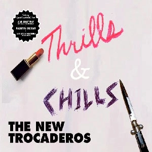 NEW TROCADEROS / THRILLS & CHILLS