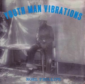 NOEL PHILLIPS / YOUTH MAN VIBRATIONS