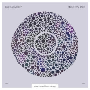JACOB ANDERSKOV / ヤコブ・アンデルシュコフ / Statics (The Map) - Habitable Exomusics Vol. II