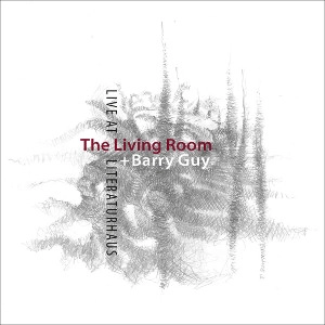 LIGING ROOM / LIVE AT LITERATURHAUS FEAT: BARRY GUY