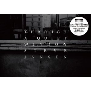 STEVE JANSEN / スティーヴ・ジャンセン / THROUGH A QUIET WINDOW