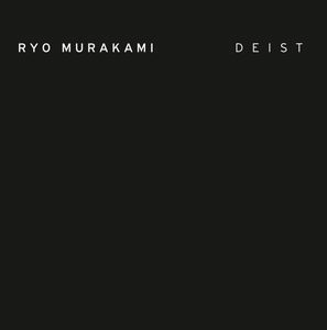 RYO MURAKAMI / リョウ・ムラカミ / DEIST
