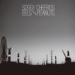 Soggy Cheerios / ソギー･チェリオス / EELS & PEANUTS