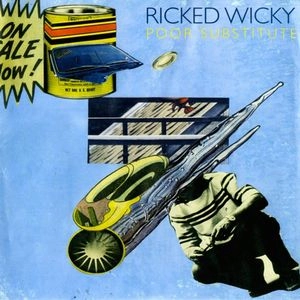 RICKED WICKY / POOR SUBSTITUTE