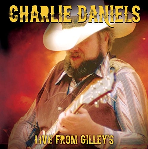 CHARLIE DANIELS / チャーリー・ダニエルズ / LIVE FROM GILLEY'S