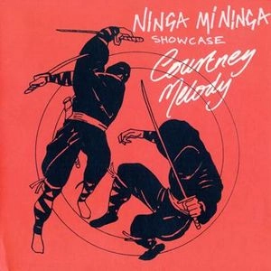 COURTNEY MELODY / ニンジャ・ミ・ニンジャ・ショーケース / NINJA MI NINJA SHOW CASE