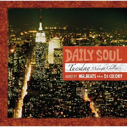 MR.BEATS aka DJ CELORY / ミスタービーツ DJセロリ  / DAILY SOUL ~Tuesday Midnight Chillin’~ 