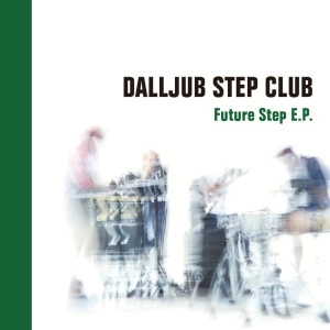 DALLJUB STEP CLUB / Future Step E.P.
