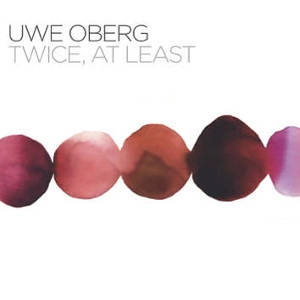 UWE OBERG / ウーヴェ・オバーグ / "Twice, At Least"