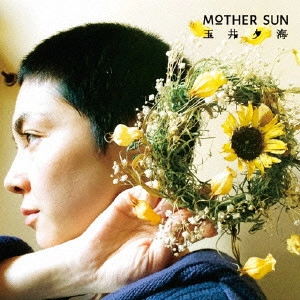 YOOMI TAMAI / 玉井夕海 / MOTHER SUN