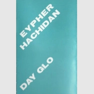 EYPHER HACHIDAN / DAY GLO