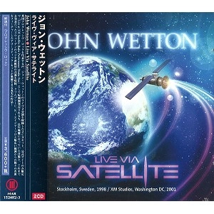 JOHN WETTON / ジョン・ウェットン / ライヴ・ヴィア・サテライト / LIVE VIA SATELLITE